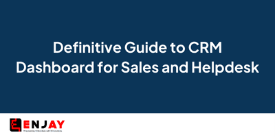 Definitive Guide to CRM Dashboard for Sales and Helpdesk