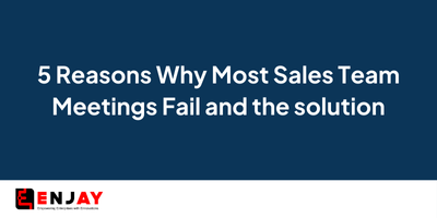 5 Reasons Why Most Sales Team Meetings Fail and the solution