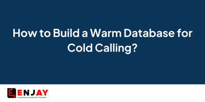 How to Build a Warm Database for Cold Calling