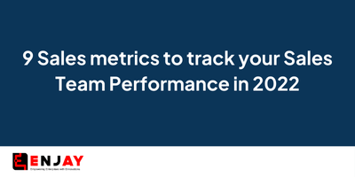 9 Sales metrics to track your Sales Team Performance in 2022