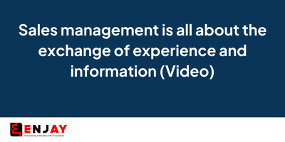 Sales management is all about the exchange of experience and information