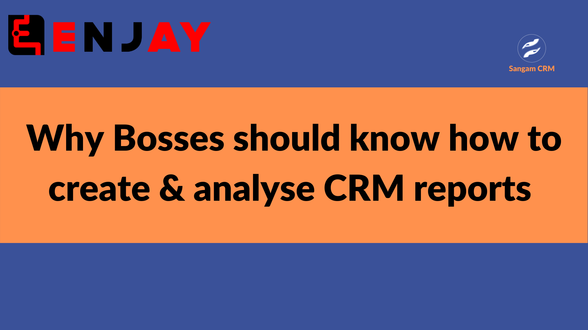 Why Bosses and Team Leaders should learn to create and analyse CRM Reports