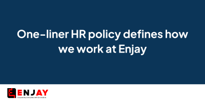 One-liner HR policy defines how we work at Enjay