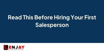 Read This Before Hiring Your First Salesperson